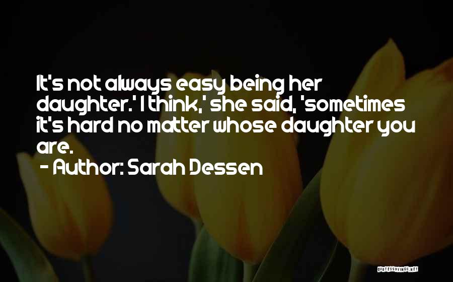 Daughters Growing Up Quotes By Sarah Dessen