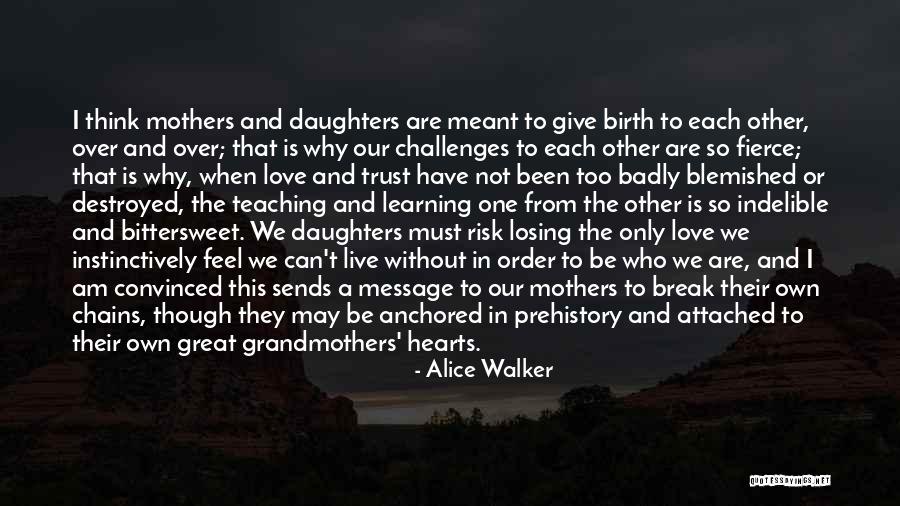 Daughters Losing Mothers Quotes By Alice Walker Daughters Losing Mothers Quotes By Alice Walker