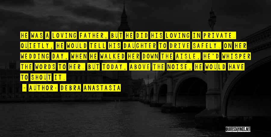 Daughters Love For Fathers Quotes By Debra Anastasia