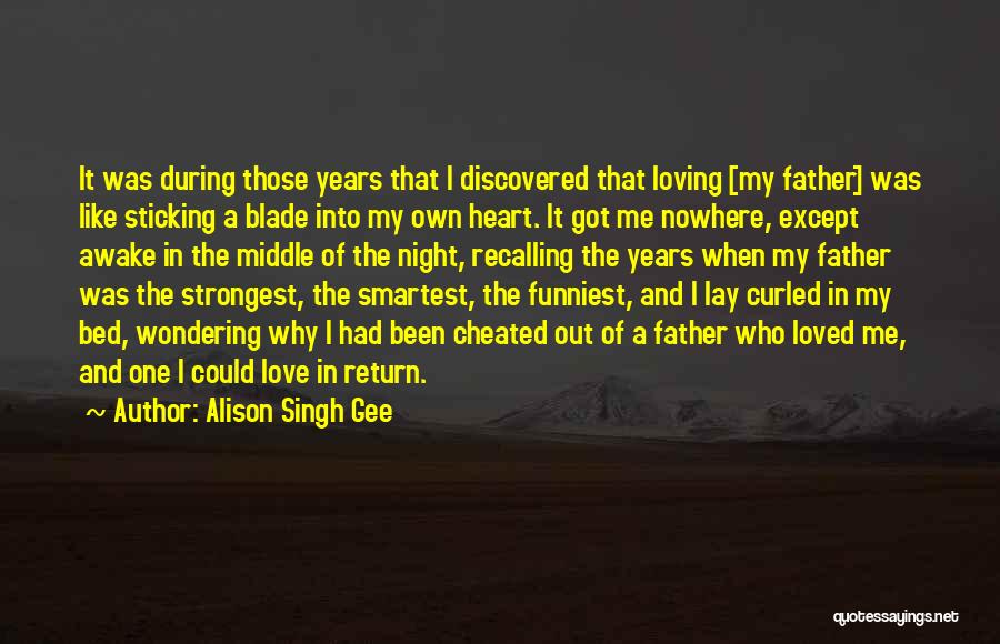 Daughters Love For Her Father Quotes By Alison Singh Gee