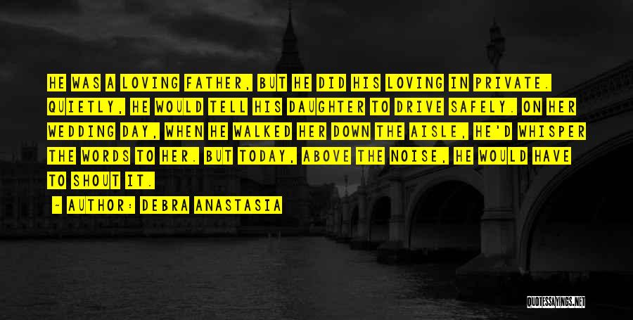 Daughters Love For Her Father Quotes By Debra Anastasia