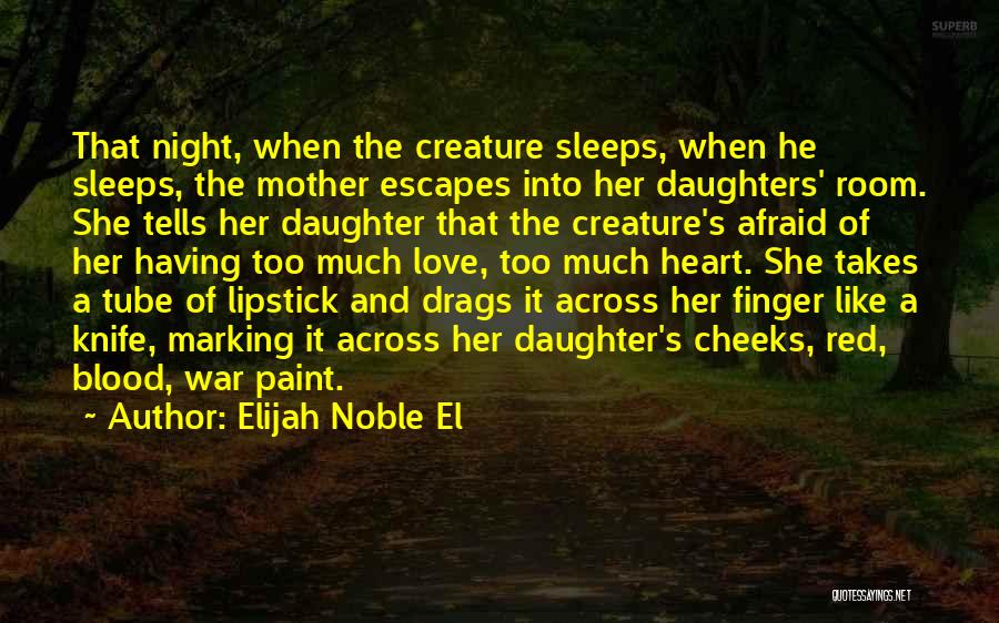 Daughters Love For Her Mother Quotes By Elijah Noble El