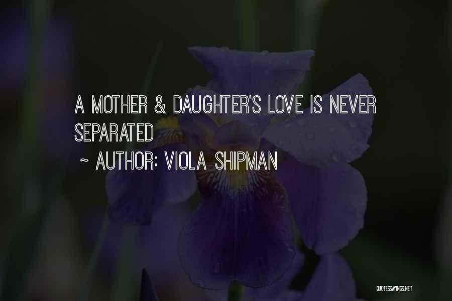 Daughters Love For Her Mother Quotes By Viola Shipman