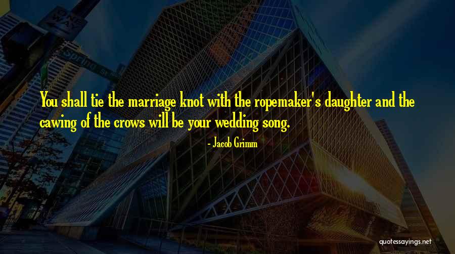 Daughter's Marriage Quotes By Jacob Grimm