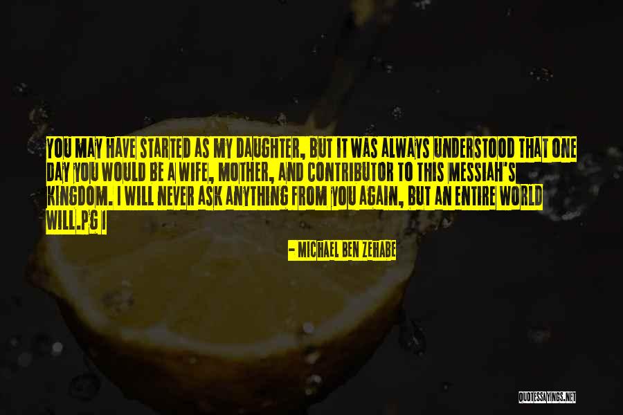 Daughter's Marriage Quotes By Michael Ben Zehabe Daughter's Marriage Quotes By Michael Ben Zehabe