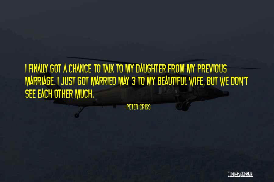 Daughter's Marriage Quotes By Peter Criss