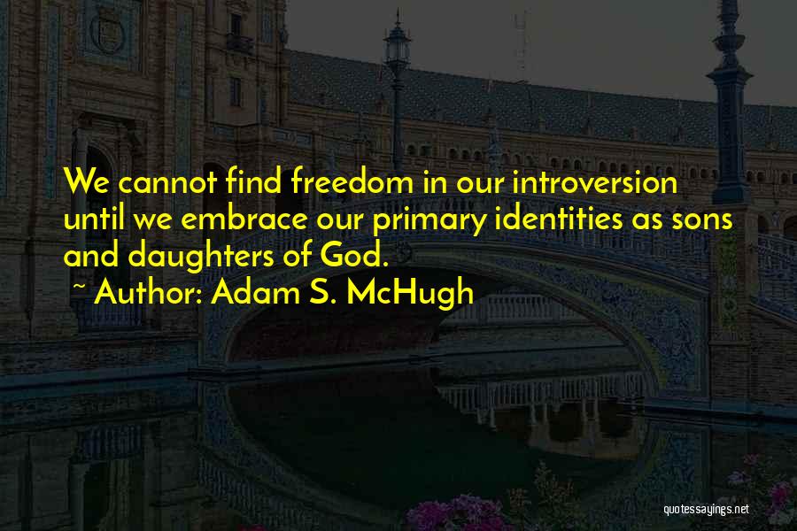 Daughters Of God Quotes By Adam S. McHugh