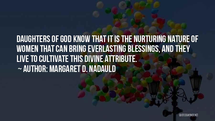 Daughters Of God Quotes By Margaret D. Nadauld