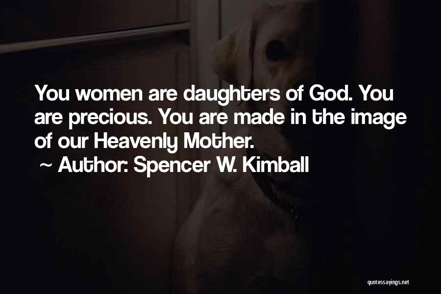 Daughters Of God Quotes By Spencer W. Kimball