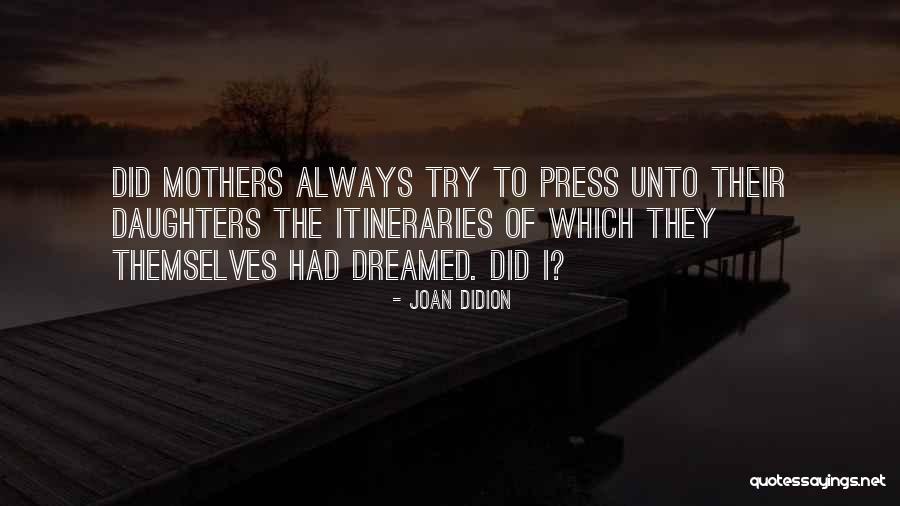 Daughters Quotes By Joan Didion