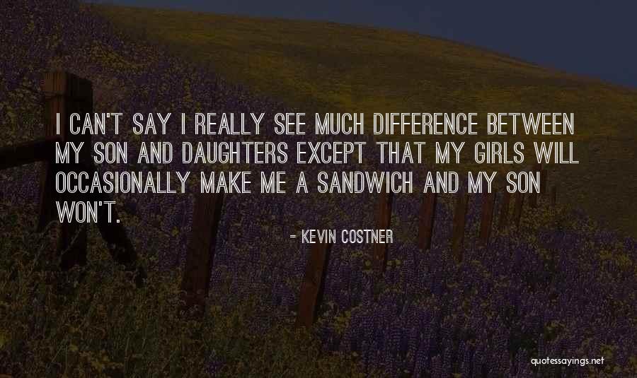 Daughters Quotes By Kevin Costner