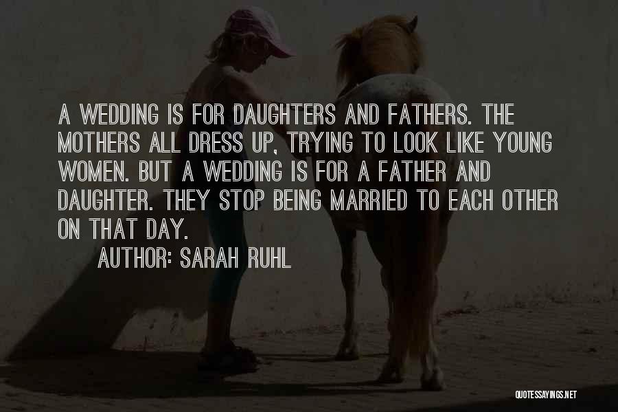 Daughters Wedding Quotes By Sarah Ruhl