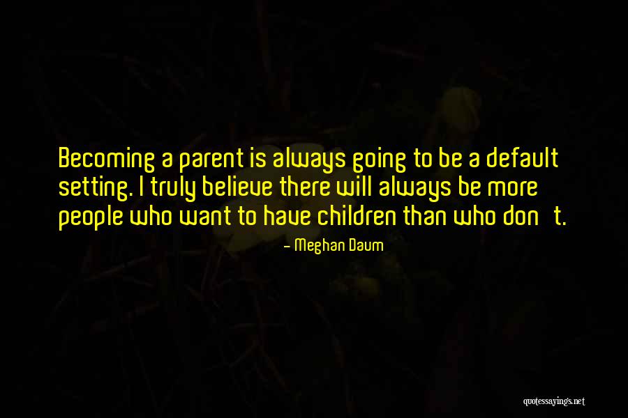 Daum Quotes By Meghan Daum Daum Quotes By Meghan Daum