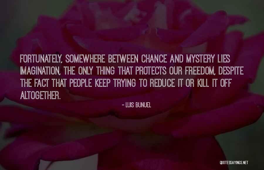 Dauna Williams Quotes By Luis Bunuel Dauna Williams Quotes By Luis Bunuel