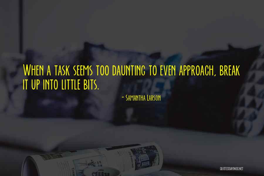 Daunting Task Quotes By Samantha Larson Daunting Task Quotes By Samantha Larson