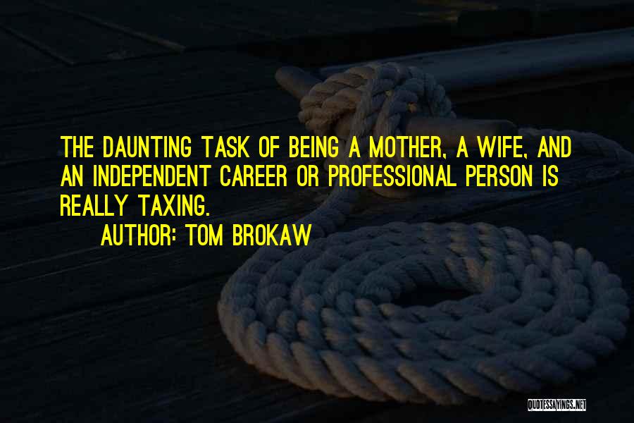 Daunting Task Quotes By Tom Brokaw