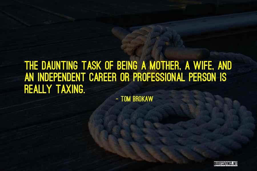 Daunting Task Quotes By Tom Brokaw