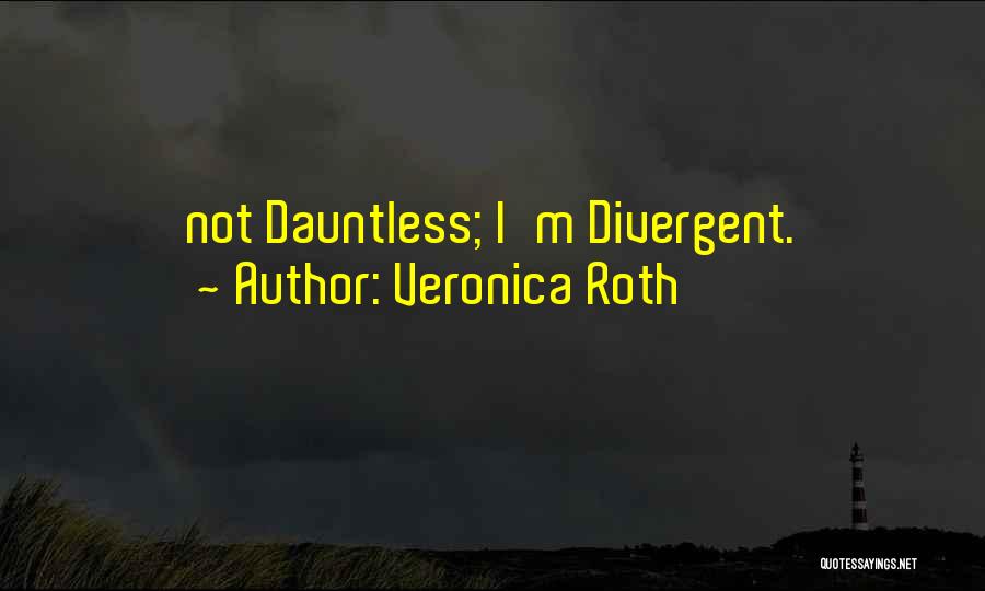 Dauntless Quotes By Veronica Roth