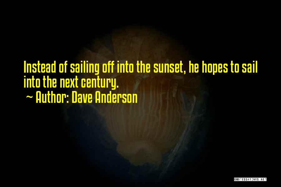 Dave Anderson Quotes 423878