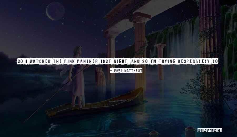 Dave At Night Quotes By Dave Matthews Dave At Night Quotes By Dave Matthews