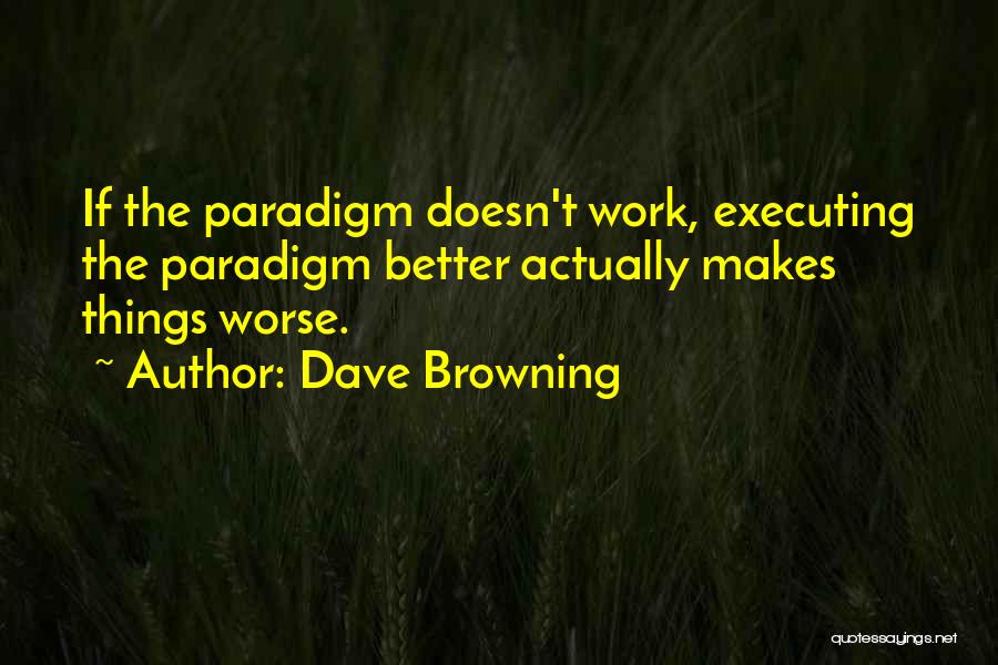 Dave Browning Quotes 352306