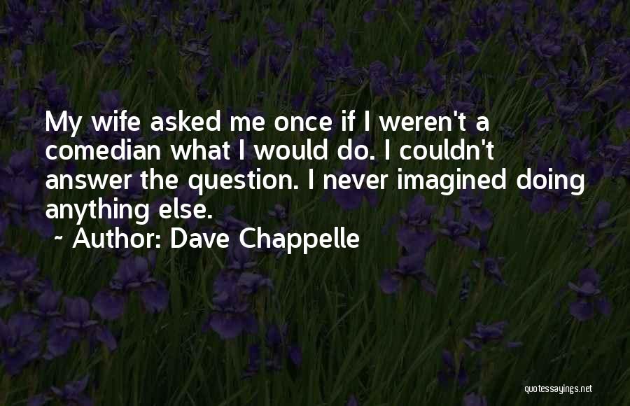 Dave Chappelle Quotes 900344