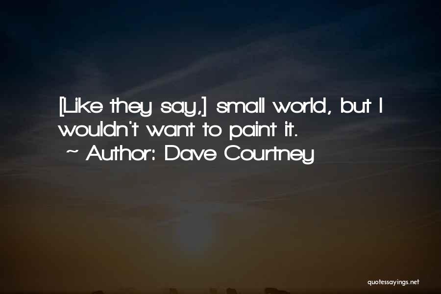 Dave Courtney Quotes 817779