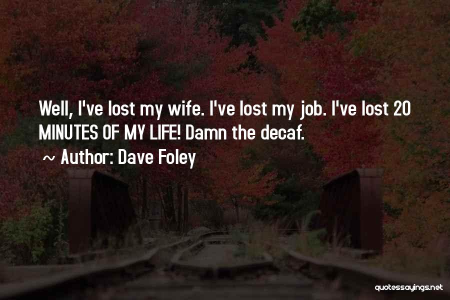 Dave Foley Quotes 604059