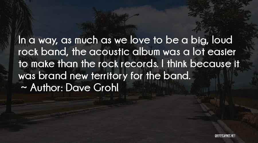 Dave Grohl Quotes 2047368 Dave Grohl Quotes 2047368