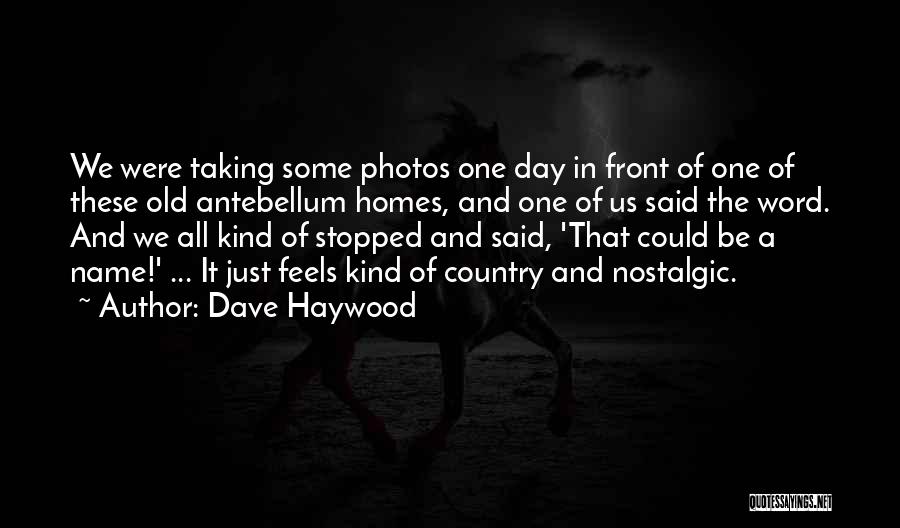 Dave Haywood Quotes 1171083