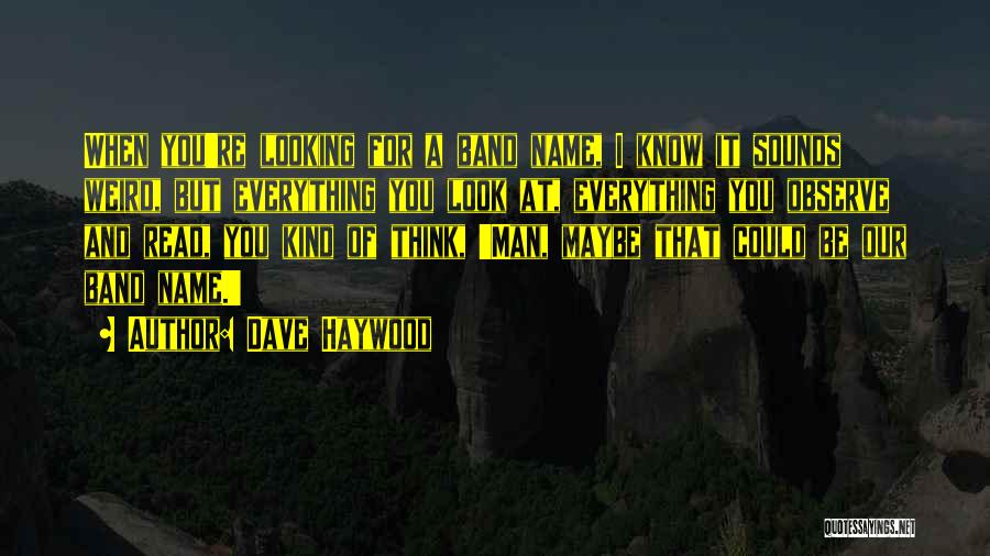 Dave Haywood Quotes 2044656