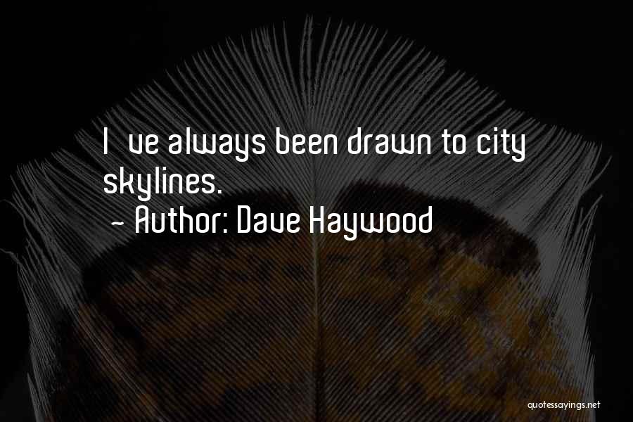 Dave Haywood Quotes 2212059