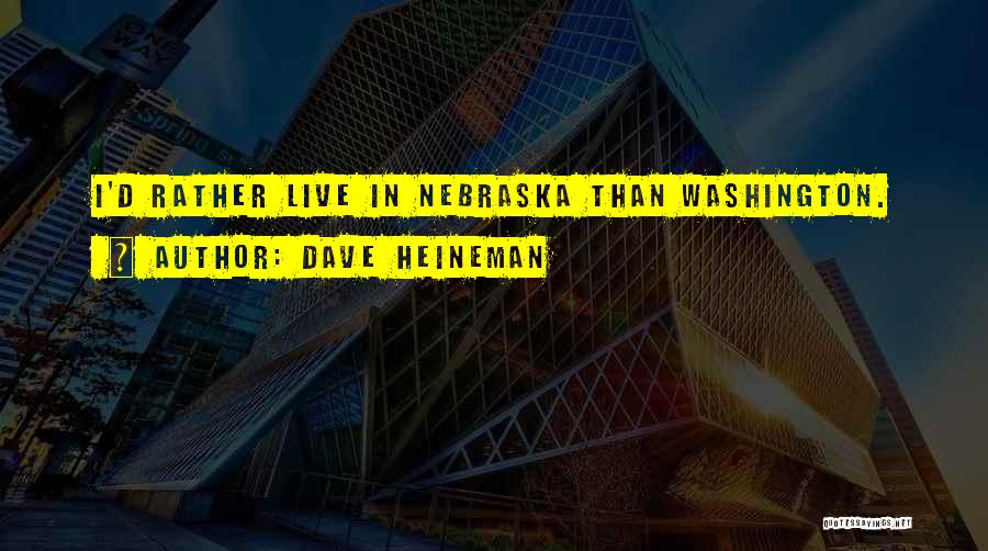 Dave Heineman Quotes 829665