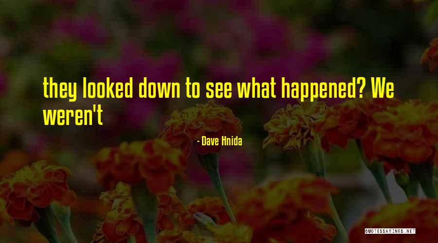 Dave Hnida Quotes 880865