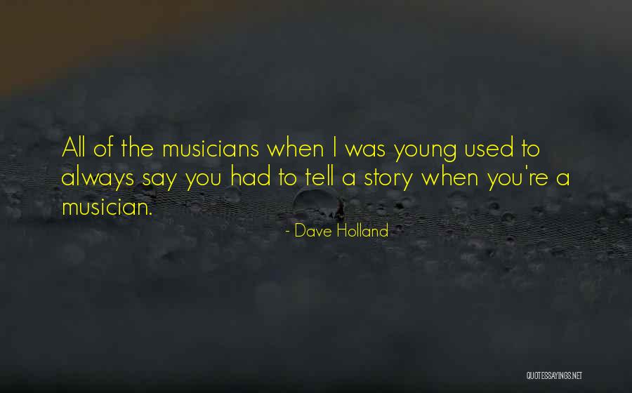 Dave Holland Quotes 1036115 Dave Holland Quotes 1036115
