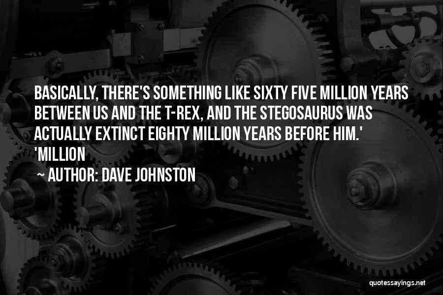 Dave Johnston Quotes 1467817