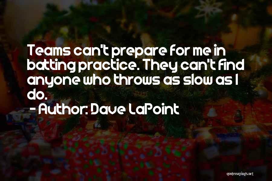 Dave LaPoint Quotes 1385939