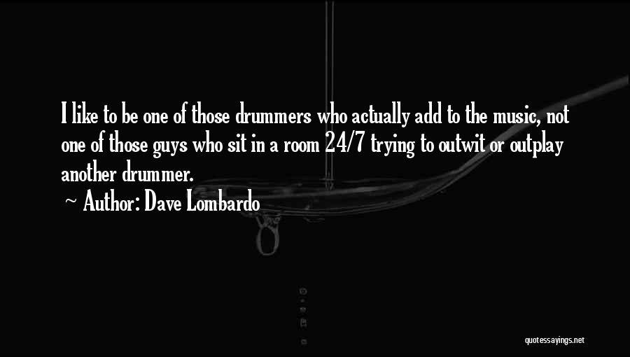 Dave Lombardo Quotes 1309424