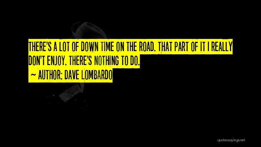 Dave Lombardo Quotes 1842109
