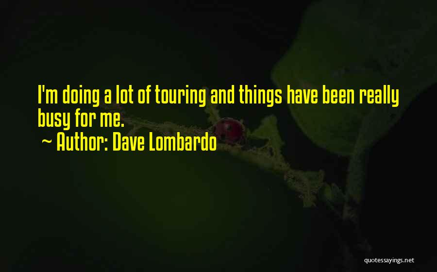 Dave Lombardo Quotes 2122943