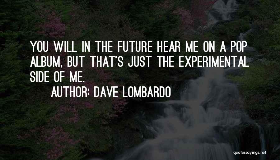 Dave Lombardo Quotes 764330