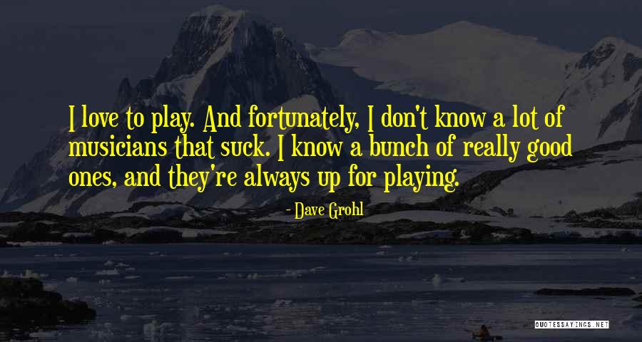 Dave Love Quotes By Dave Grohl Dave Love Quotes By Dave Grohl