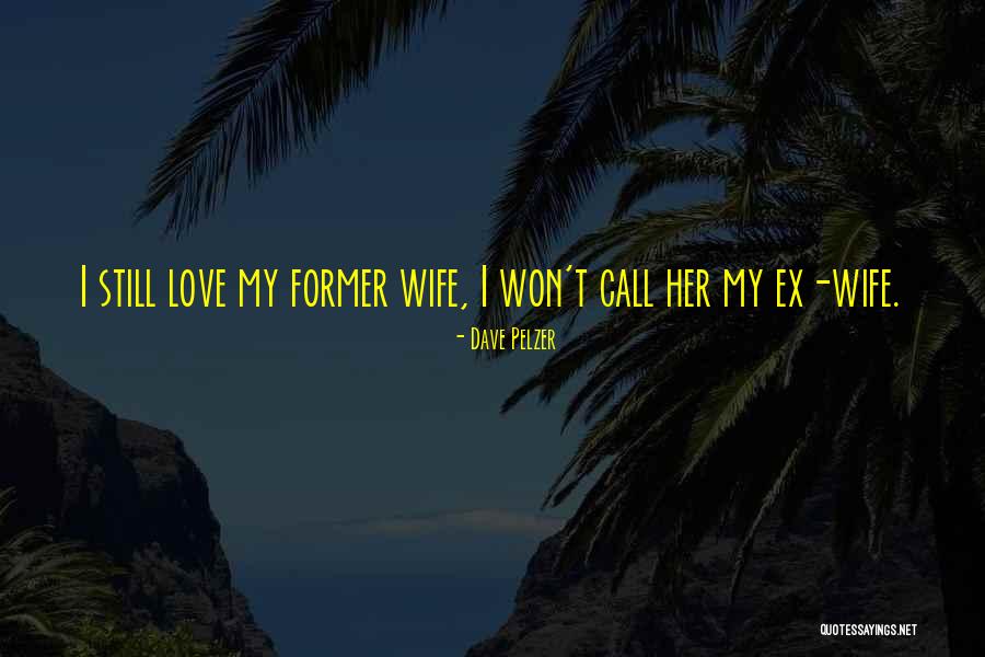 Dave Love Quotes By Dave Pelzer Dave Love Quotes By Dave Pelzer