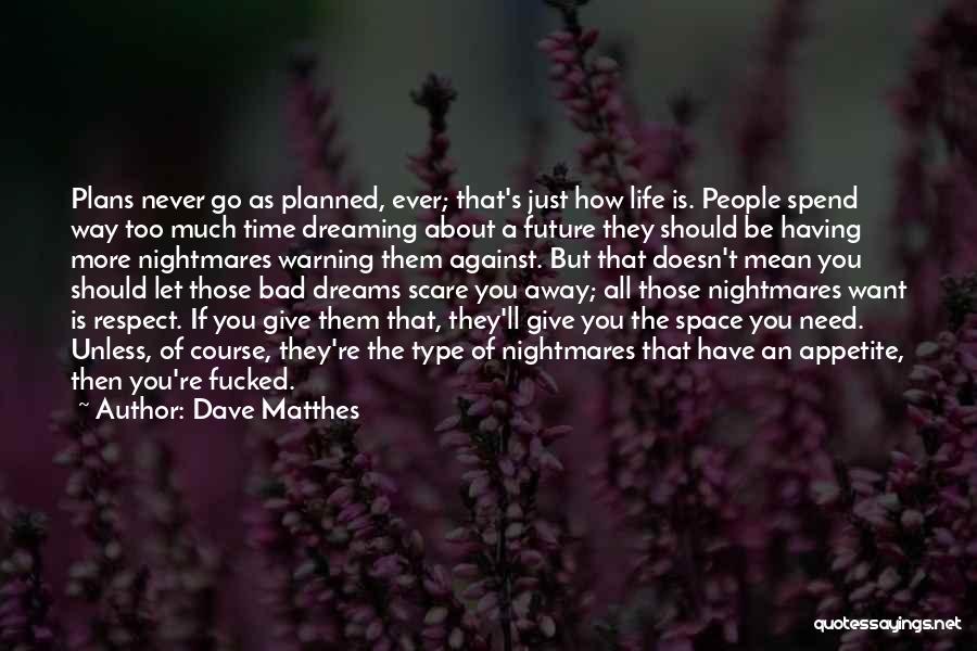 Dave Matthes Quotes 1025317