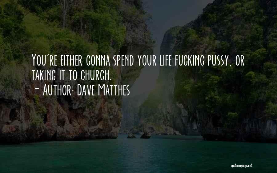 Dave Matthes Quotes 1172693