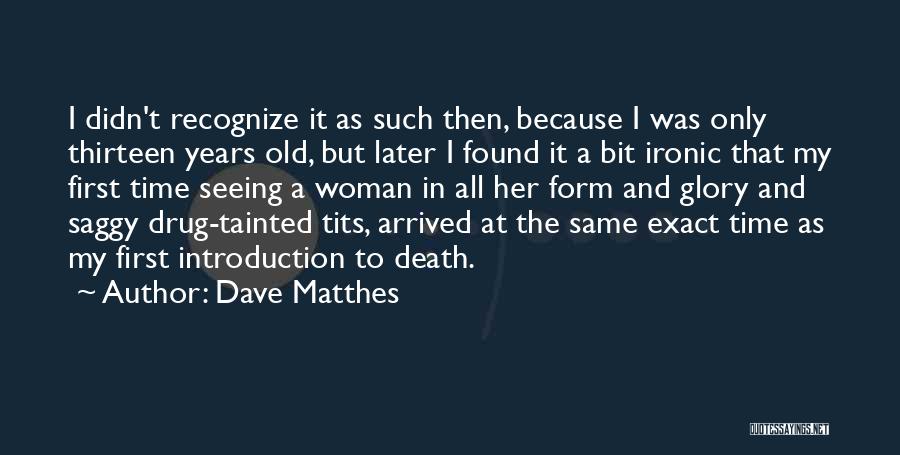 Dave Matthes Quotes 131709