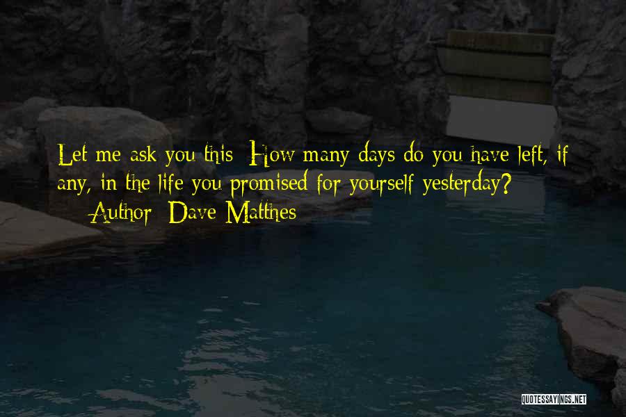 Dave Matthes Quotes 174648