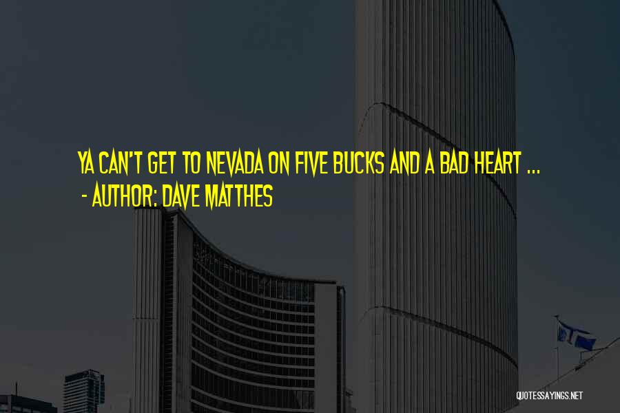 Dave Matthes Quotes 2217394