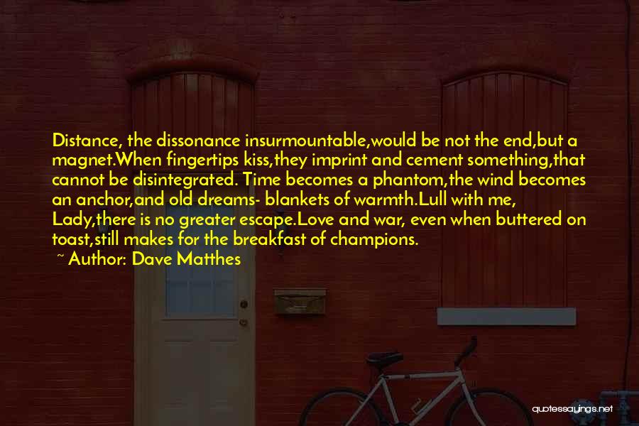 Dave Matthes Quotes 671364