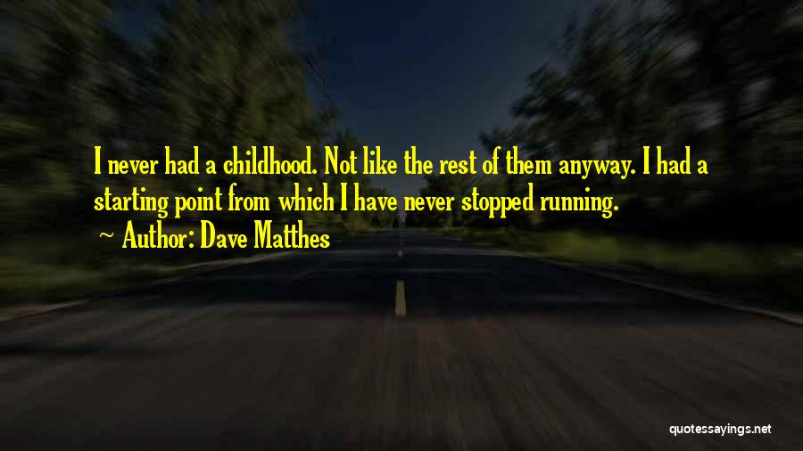 Dave Matthes Quotes 724820